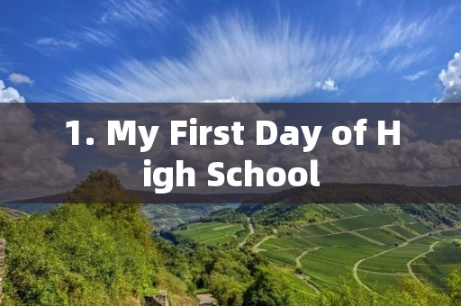 1. My First Day of High School 1. My First Day of High School
