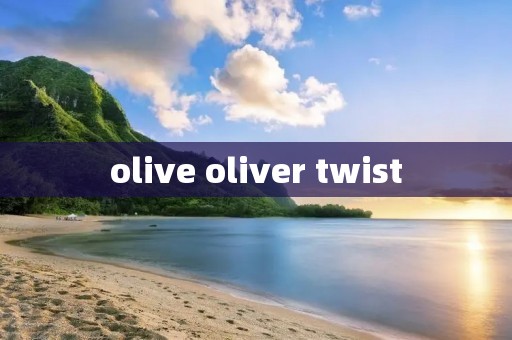 olive oliver twist