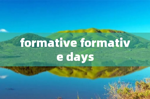 formative formative days