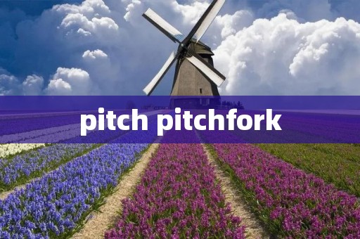 pitch pitchfork pitch pitchfork