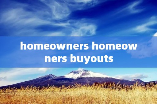homeowners homeowners buyouts
