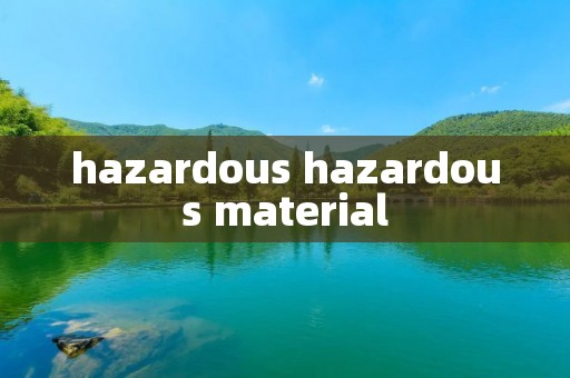 hazardous hazardous material
