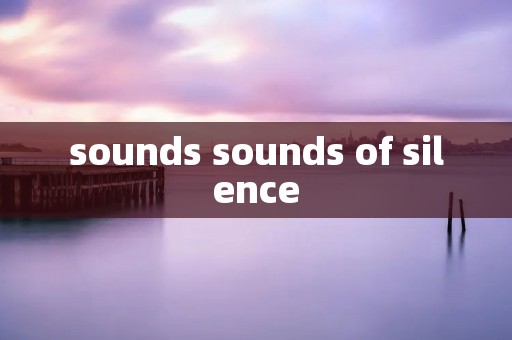 sounds sounds of silence