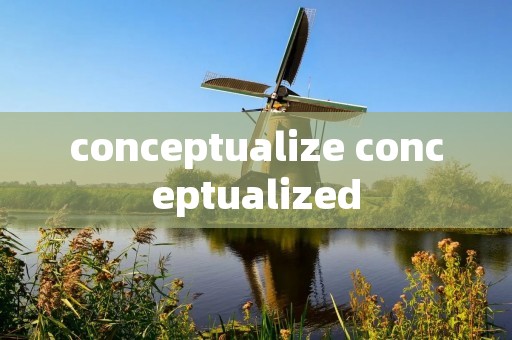 conceptualize conceptualized