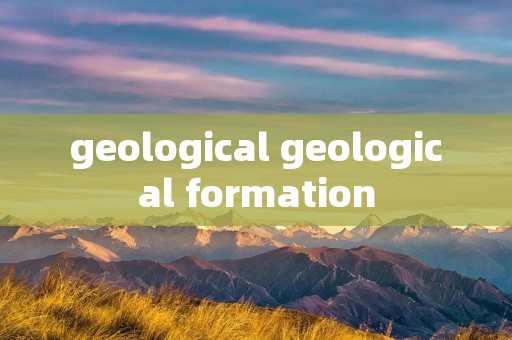 geological geological formation geological geological formation