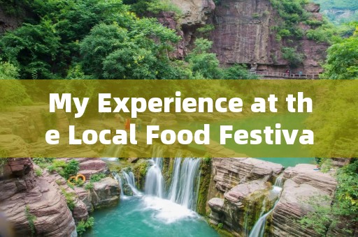 My Experience at the Local Food Festival My Experience at the Local Food Festival