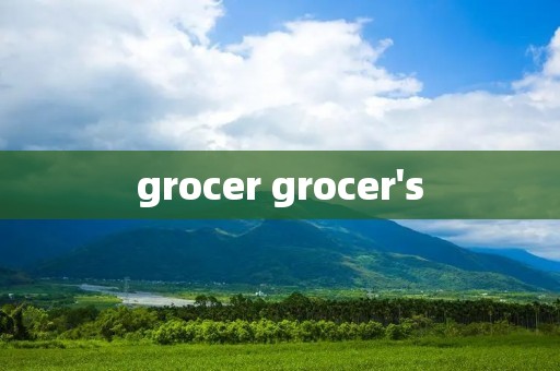 grocer grocer's