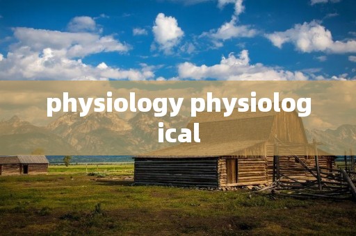 physiology physiological