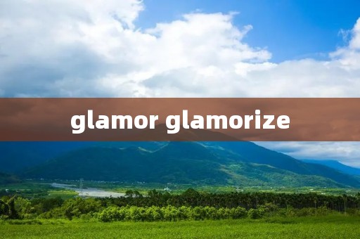 glamor glamorize