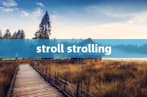 stroll strolling