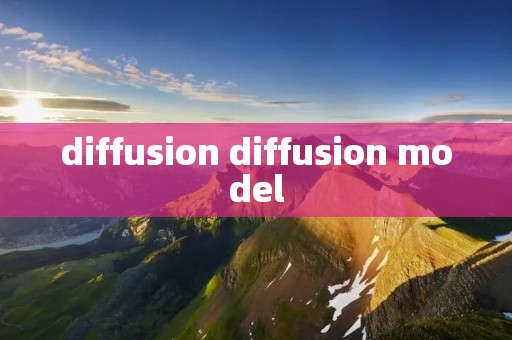 diffusion diffusion model