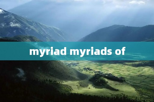 myriad myriads of