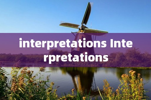 interpretations Interpretations interpretations Interpretations