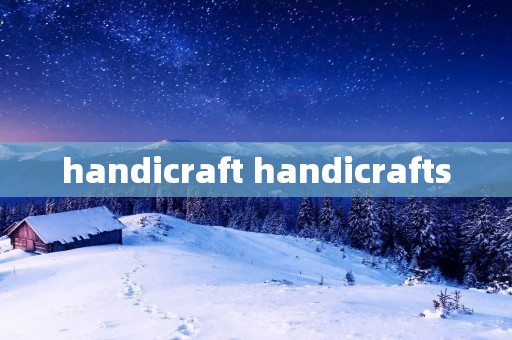 handicraft handicrafts