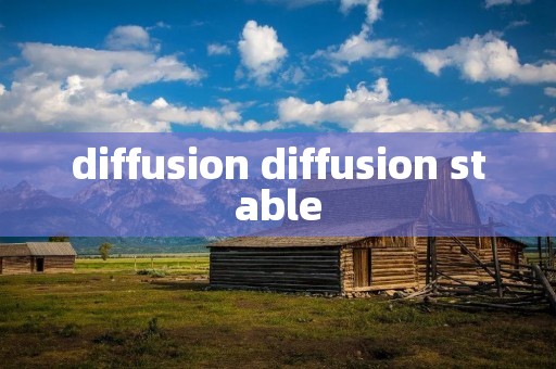 diffusion diffusion stable