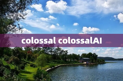 colossal colossalAI