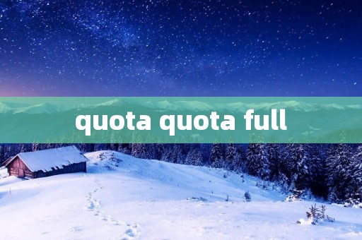 quota quota full