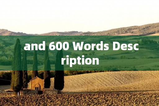 and 600 Words Description and 600 Words Description