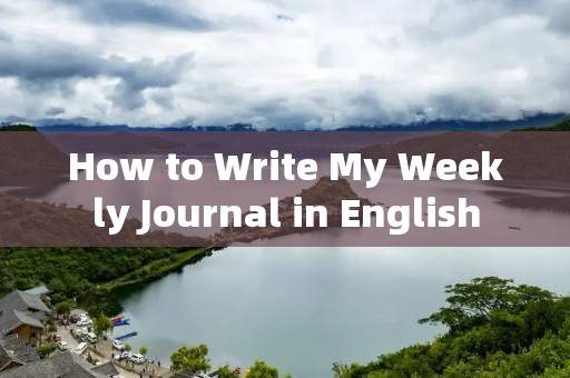 How to Write My Weekly Journal in English