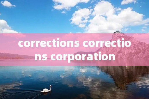 corrections corrections corporation