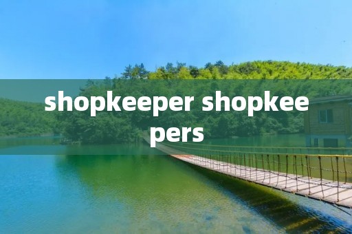 shopkeeper shopkeepers