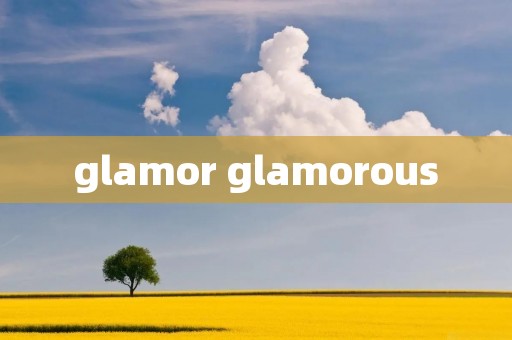 glamor glamorous