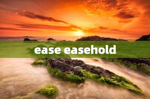 ease easehold