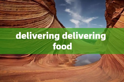 delivering delivering food