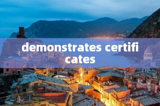 demonstrates certificates