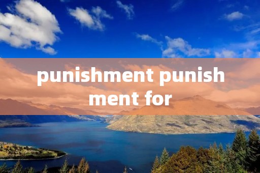 punishment punishment for