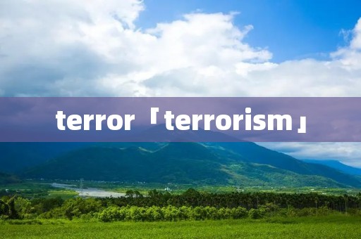 terror「terrorism」
