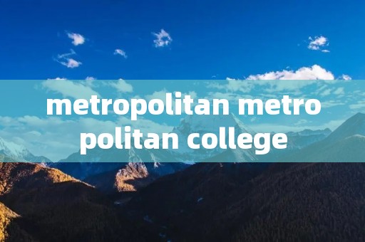 metropolitan metropolitan college