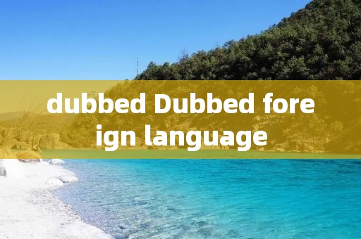 dubbed Dubbed foreign language dubbed Dubbed foreign language