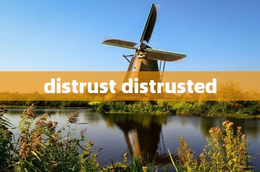 distrust distrusted