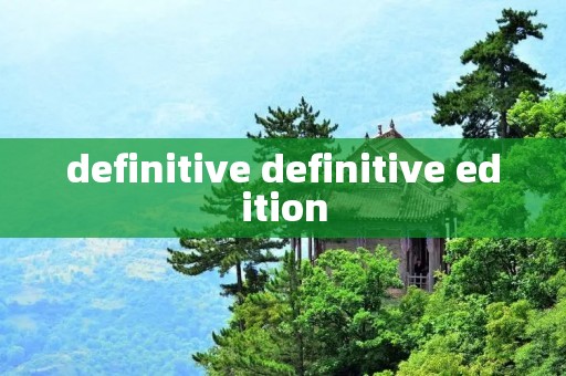 definitive definitive edition