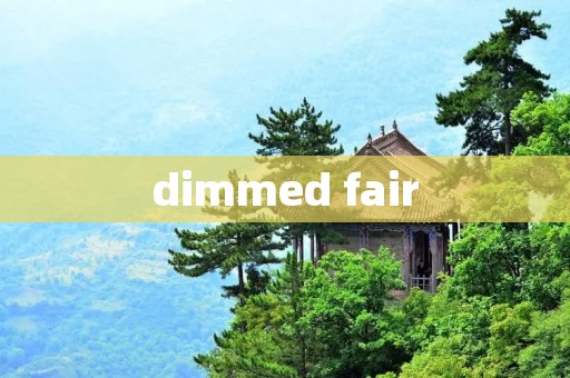dimmed fair