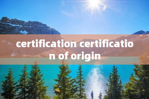 certification certification of origin