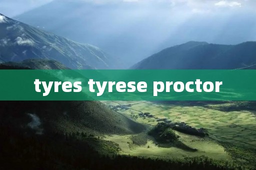tyres tyrese proctor