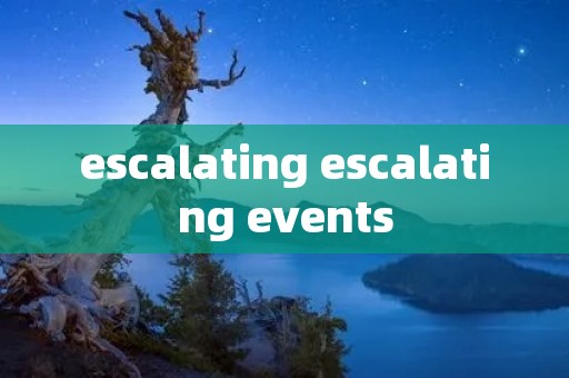 escalating escalating events