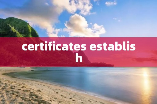certificates establish
