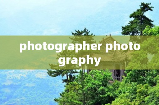photographer photography