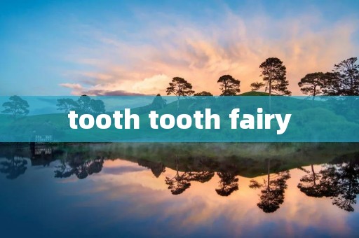 tooth tooth fairy