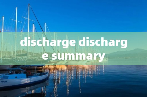 discharge discharge summary