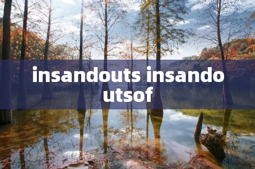 insandouts insandoutsof insandouts insandoutsof