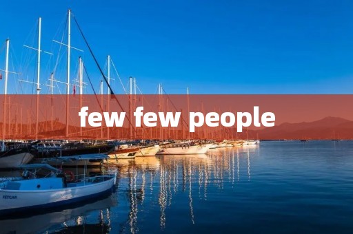 few few people