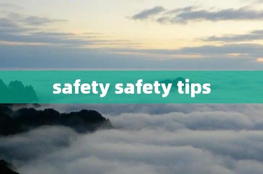 safety safety tips