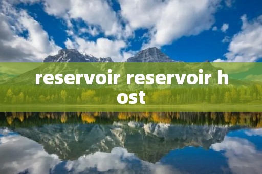 reservoir reservoir host