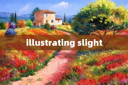 illustrating slight