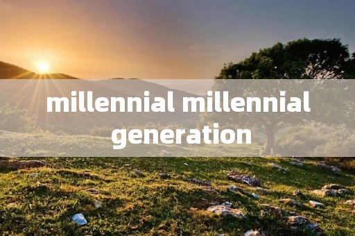 millennial millennial generation