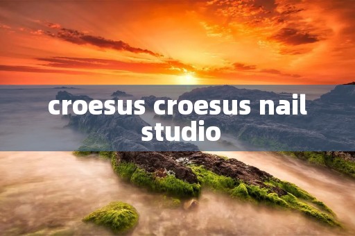 croesus croesus nail studio